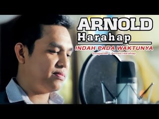 Arnold Harahap - Indah Pada Waktunya (HD) (Official Lyric Video)