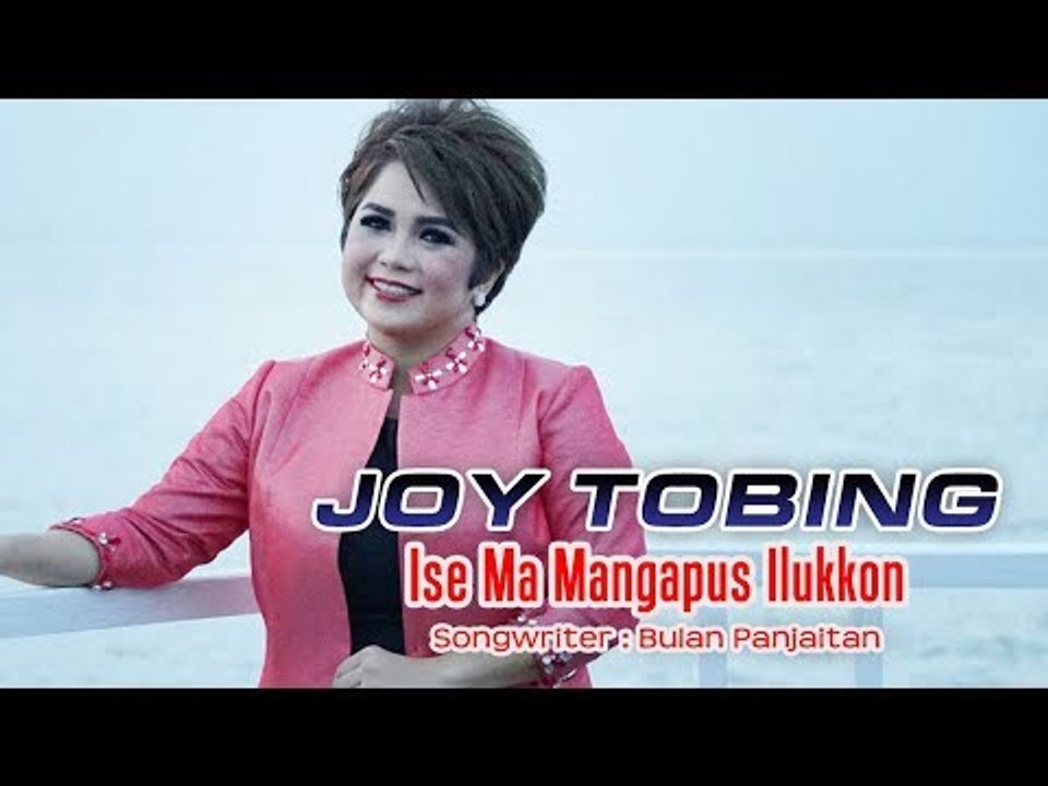 Joy Tobing - Ise Ma Mangapus Ilukkon (Official Music Video)