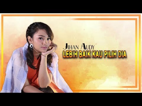 Jihan Audy - Lebih Baik Kau Pilih Dia (Official Music Video)