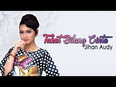 Jihan Audy - Takut Bilang Cinta (Official Music Video)