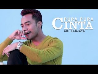 Ari Sanjaya - Pura Pura Cinta (Official Music Video)