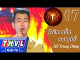 THVL l Tình ca Việt 2015 - Tập 7: Những nàng thơ trong mộng | Đêm nằm mơ phố - Hồ Trung Dũng