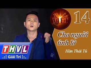 THVL | Tình ca Việt 2015 - Tập 14: Cho người tình lỡ - Hàn Thái Tú