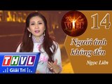 THVL | Tình ca Việt 2015 - Tập 14: Người tình không đến - Ngọc Liên