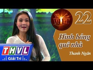 THVL | Tình ca Việt 2015 - Tập 22: Hình bóng quê nhà - Thanh Ngân