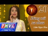 THVL | Tình ca Việt 2015 - Tập 20: Những ông hoàng Bolero | Đừng nói xa nhau - Lâm Ngọc Hoa