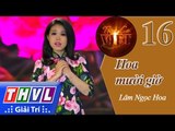 THVL | Tình ca Việt 2015 - Tập 16: Hoa mười giờ - Lâm Ngọc Hoa