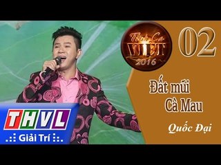 THVL | Tình ca Việt 2015 - Biển bạc đồng xanh | Đất mũi Cà Mau - Quốc Đại