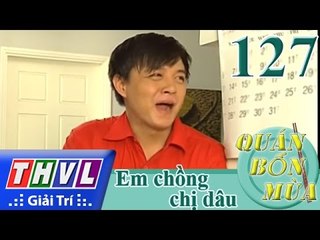 THVL | Quán bốn mùa - Số 127: Em chồng chị dâu