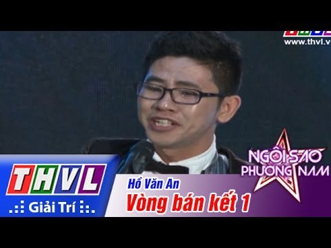THVL | Ngôi sao phương Nam 2015 - Tập 2: Vòng bán kết 1 - Hồ Văn An