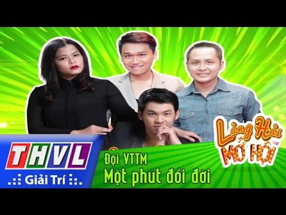 THVL | Làng hài mở hội - Tập 17: Một phút đổi đời - Đội VTTM