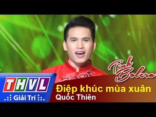 THVL | Tình Bolero - Dạ vũ Xuân: Quốc Thiên - Điệp khúc mùa xuân