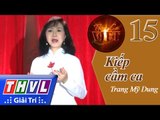 THVL | Tình ca Việt 2015 - Tập 15: Kiếp cầm ca - Trang Mỹ Dung
