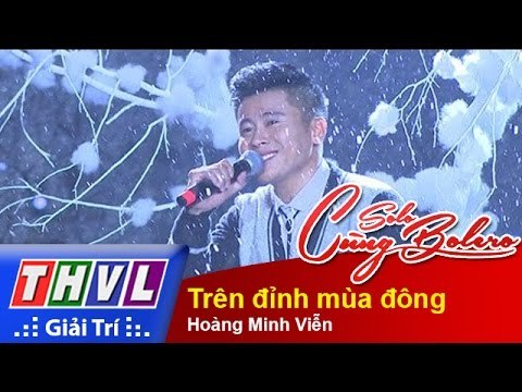 THVL | Solo cùng Bolero 2015 - Tập 7: Trên đỉnh mùa đông - Hoàng Minh Viễn