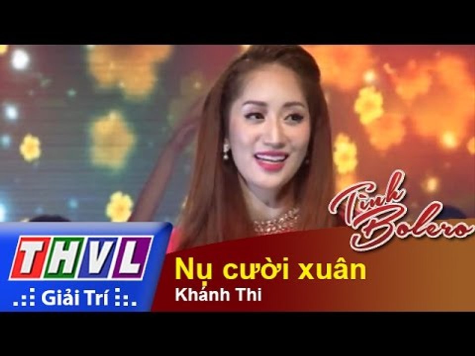 THVL | Tình Bolero - Dạ vũ Xuân: Khánh Thi - Nụ cười xuân