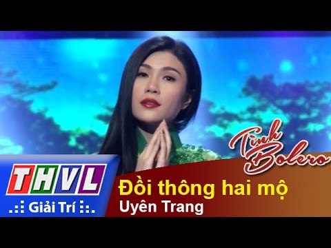THVL | Tình Bolero - Tình ca muôn thuở: Uyên Trang - Đồi thông hai mộ