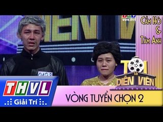 THVL l Tôi là diễn viên - Vòng tuyển chọn 2:  Cẩm Hò, Tâm Anh