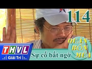 THVL | Quán bốn mùa - Số 114: Sự cố không ngờ