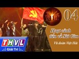 THVL | Tình ca Việt 2015 - Tập 4: Hoạt cảnh Tiến về Sài Gòn | Vũ đoàn Việt Hải