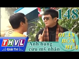 THVL | Quán bốn mùa - Số 148: Anh hùng cứu mỹ nhân