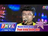 THVL | Ngôi sao phương Nam 2015 - Tập 7: Trọn kiếp bình yên - Nguyễn Khánh Hoàng