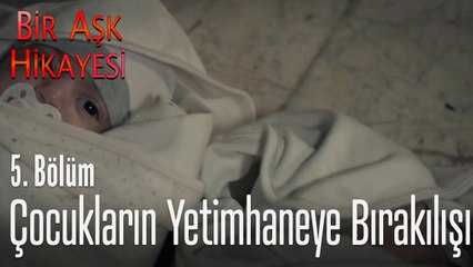Emine ve Korkut'un yetimhaneye bırakılışı - Bir Aşk Hikayesi 5. Bölüm