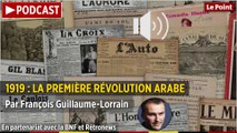 PODCAST - 1919 : la première révolution arabe