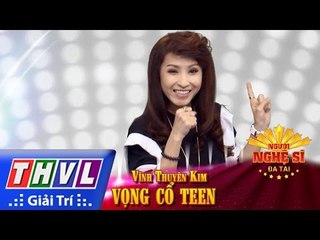 THVL | Người nghệ sĩ đa tài - Tập 2: Vọng cổ teen - Vĩnh Thuyên Kim
