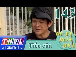 THVL | Quán bốn mùa - Số 143: Tiếc của