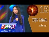 THVL | Tình ca Việt 2015 - Tập 18: Những ông hoàng Bolero | Tội tình - Cẩm Ly