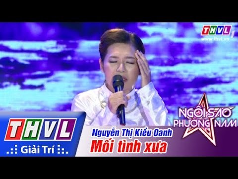 THVL | Ngôi sao phương Nam 2015 - Tập 3: Mối tình xưa - Nguyễn Thị Kiều Oanh
