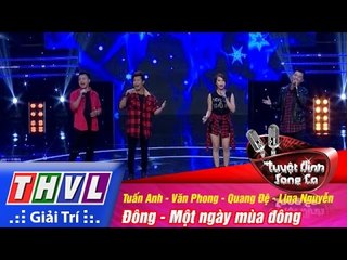 THVL | Tuyệt đỉnh song ca - Tập 7: Đông, Một ngày mùa đông - T.Anh, V.Phong, Q.Đệ, Lina Nguyễn
