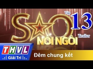THVL | Sao nối ngôi - Tập 13: Đêm chung kết - Trailer