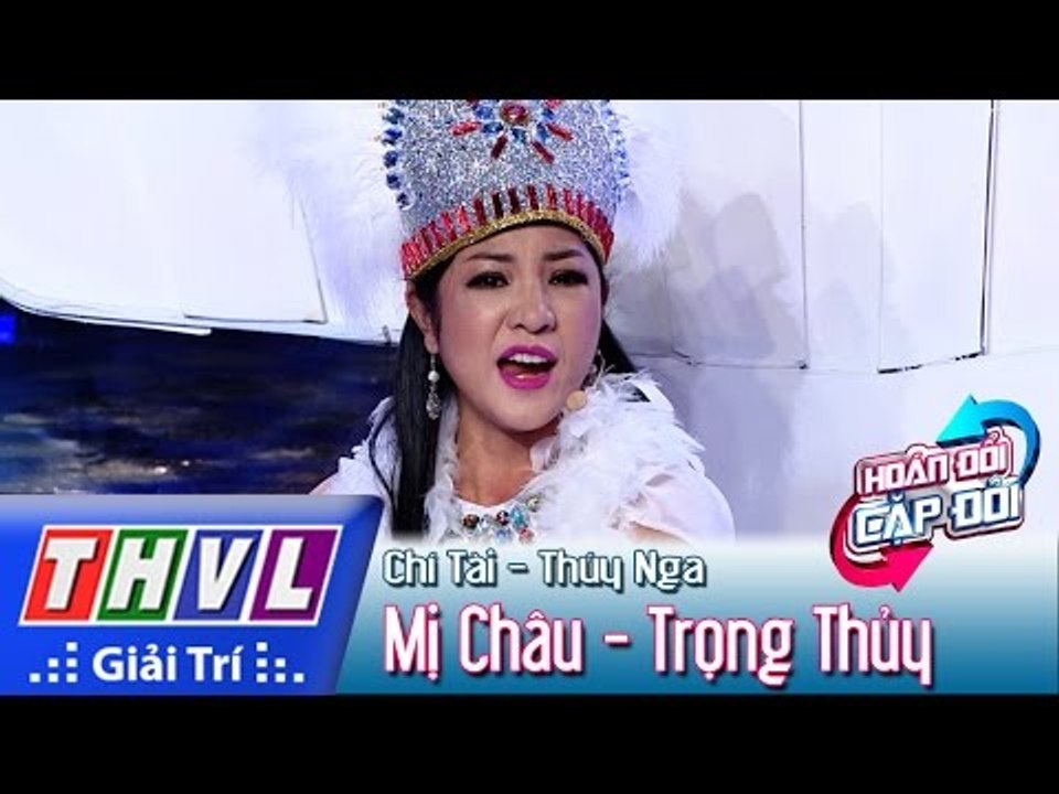 THVL | Hoán đổi cặp đôi - Tập 3: Mị Châu Trọng Thủy - Chí Tài, Thúy Nga
