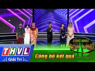 THVL | Cùng nhau tỏa sáng 2016 - Tập 6: Công bố kết quả