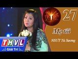 THVL | Tình ca Việt 2015 - Tập 27: Huyền thoại về mẹ | Mẹ Tôi - NSƯT Tú Sương