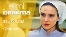 Elimi Bırakma 33.Bölüm Tanıtım