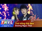 THVL | Tình Bolero - Những huyền thoại: Dương Ngọc Thái - Thà trắng thà đen