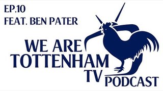 WeAreTottenhamTV Podcast | Episode 10 | Feat. Ben Pater