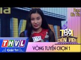 THVL l Tôi là diễn viên - Vòng tuyển chọn 1: Phạm Hải Yến