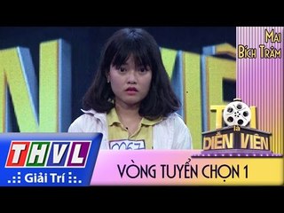 THVL l Tôi là diễn viên - Vòng tuyển chọn 1: Mai Bích Trâm