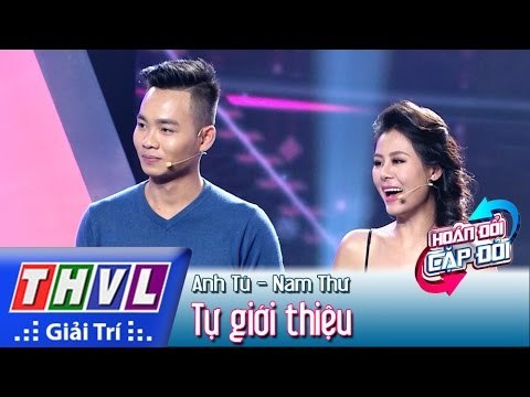 THVL | Hoán đổi cặp đôi - Tập 4: Cặp đôi Nam Thư - Anh Tú tự giới thiệu