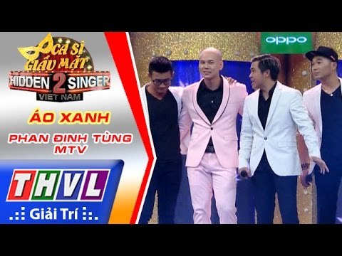 THVL | Ca sĩ giấu mặt 2016 - Tập 2: Phan Đinh Tùng | Áo xanh - Phan Đinh Tùng, MTV