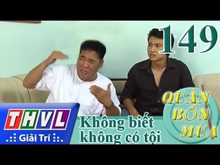 THVL | Quán bốn mùa - Số 149: Không biết không có tội