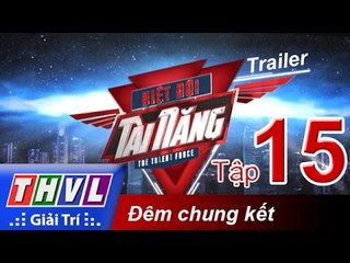 THVL | Biệt đội tài năng - Tập 15: Đêm chung kết - Trailer