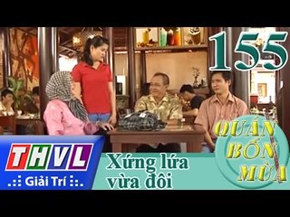 THVL | Quán bốn mùa - Số 155: Xứng lứa vừa đôi
