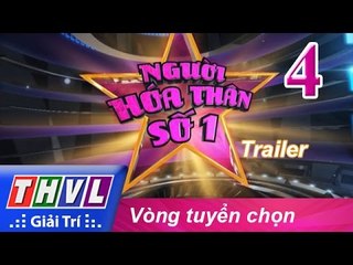 THVL | Người hóa thân số 1 - Tập 4: Vòng tuyển chọn - Trailer