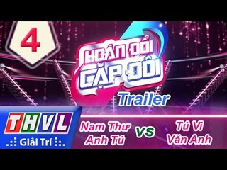 THVL | Hoán đổi cặp đôi - Tập 4: Nam Thư - Anh Tú, Tú Vi - Văn Anh | Trailer
