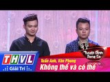 THVL | Tuyệt đỉnh song ca - Tập 3: Không thể và có thể - Tuấn Anh, Văn Phong