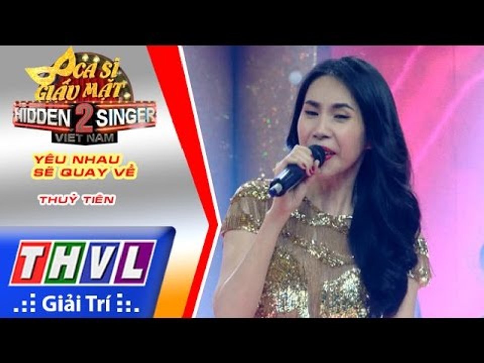 THVL | Ca sĩ giấu mặt 2016 - Tập 3: Thuỷ Tiên | Yêu nhau sẽ quay về - Thuỷ Tiên, vũ đoàn Bước Nhảy